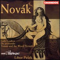 Novák: Lady Godiva/De profundis/Toman and the Wood Nymph von Libor Pesek