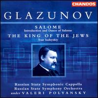 Glazunov: Salome/The King of the Jews von Valery Polyansky