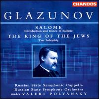 Glazunov: Salome/The King of the Jews von Valery Polyansky