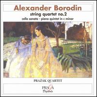Borodin: String Quartet No. 2; Cello Sonata; Piano Quintet in C minor von Prazák Quartet