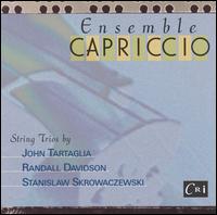 John Tartaglia, Randall Davidson, Stanislaw Skrowaczewski: String Trios von Ensemble Capriccio