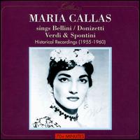 Maria Callas Sings Bellini, Donizetti, Verdi & Spontini von Maria Callas