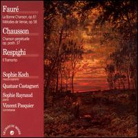 Fauré: La Bonne Chanson; Chausson: Chanson perpétuelle; Respighi: Il Tramonto von Various Artists
