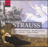 Richard Strauss: Songs with orchestra; Metamorphosen; Oboe Concerto; Violin Sonata von Various Artists