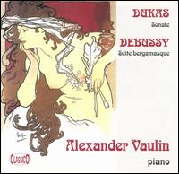 Paul Dukas: Sonate; Claude Debussy: Suite bergamasque von Alexander Vaulin