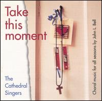 Take this moment von Cathedral Singers