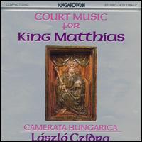 Court of Music for King Matthias von Hungarica Camerata