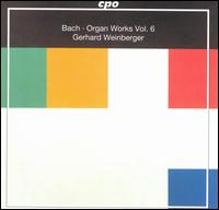 Bach: Organ Works, Vol. 6 von Gerhard Weinberger