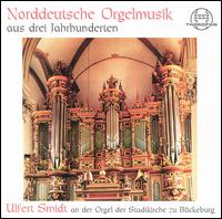 Norddeutsche Orgelmusik aus drei Jahrhunderten von Ulfert Smidt