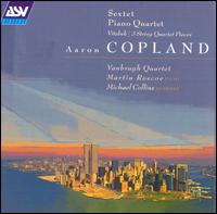 Copland: Sextet; Piano Quartet; Vitebsk; 3 String Quartet Pieces von Vanbrugh Quartet