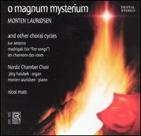 Morten Lauridsen: O Magnum Mysterium and Other Choral Cycles von Various Artists