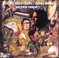 Villa-Lobos: Piano Works von Valéria Zanini