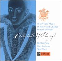 Celestiall Witchcraft - The Private Music of Henry and Charles, Princes of Wales von Fretwork