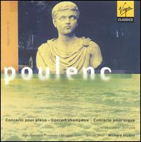 Francis Poulenc: Concerto pour piano; Concert champêtre; Concerto pour orgue von Richard Hickox