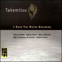 Takemitsu: I Hear the Water Dreaming von Patrick Gallois