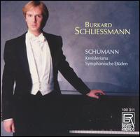 Schumann: Kreisleriana/Symphonic Etudes von Burkard Schliessmann