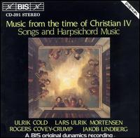 Music from the time of Christain IV: Songs and harpsichord Music von Various Artists