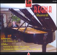 Schumann: Kreisleriana, Op. 16; Michail Glinka: Nocturne in "The Parting"; Variations on Alyabyev's "The Nightengale" von Regina Shamvili