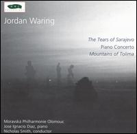 Jordan Waring: The Tears of Sarajevo; Piano Concerto; Mountains of Tolima von Various Artists