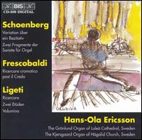 Arnold Schoenberg: Variationen über ein Rezitativ; Girolamo Frescobaldi: Ricercare cromatica post il Credo; etc. von Hans-Ola Ericsson