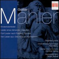 Gustav Mahler: Kindertotenlieder; Lieder eines fahrenden Gesellen; Fünf Lieder nach Friedruch Rückert von Siegfried Lorenz