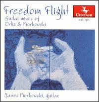 Freedom Flight: Guitar Music of Ortiz & Piorkowski von James Piorkowski