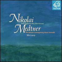 Medtner: Violin Sonatas/Nocturnes von Moscow Contemporary Music Ensemble