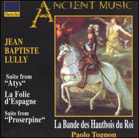 Jean Baptiste Lully: Suite from Atys; La Volie d'Espagne; Suite from Proserpine von Various Artists