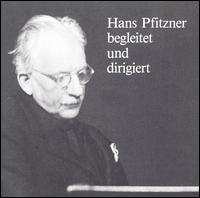 Hans Pfitzner begleitet & dirigiert von Hans Pfitzner