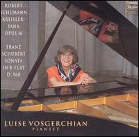 Schumann: Kreisleriana Op. 16; Schubert: Sonata in B flat D. 960 von Luise Vosgerchian