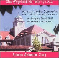 Bach: Orgelbuchlein, BWV 599 - 644 von Murray Forbes Somerville