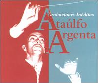 Ataúlfo Argenta: unedited recordings von Ataúlfo Argenta
