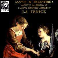Lassus/Palestrina: Motetti, Madrigali e Canzoni Francesi von Ensemble la Fenice