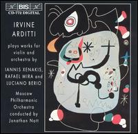 Irvine Arditti plays works for violin and orchestra by Iannis Xenakis, Rafael Mira and Luciano Berio von Irvine Arditti