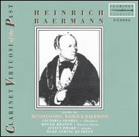 Clarinet Virtuosi of the Past: Heinrich Baermann (Works by Mendelssohn, Weber & Baermann) von Victoria Soames