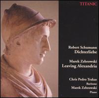 Robert Schumann; Dichterliebe; Marek Zebrowski: Leaving Alexandria von Chris Pedro Trakas
