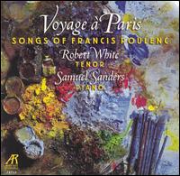 Voyage à Paris: Songs of Francis Poulenc von Robert White
