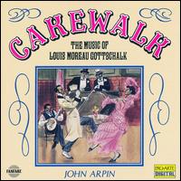 Cakewalk: The Music of Louis Moreau Gottschalk von John Arpin