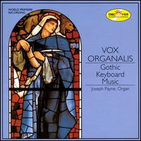 Vox Organalis: Gothic Keyboard Music von Joseph Payne