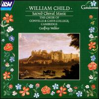 William Child: Sacred Choral Music von Choir of Gonville and Caius College, Cambridge