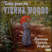 Tales from the Vienna Woods: Famous Vienna Waltzes von Various Artists
