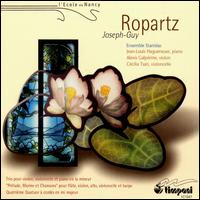 Joseph-Guy Ropartz: Prélude, Marine et Chansons; Trio for Violin, Cello & Piano; String Quartet No. 4 von Various Artists