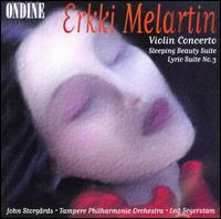 Erkki Melartin: Violin Concerto; Sleeping Beauty Suite; Lyric Suite No. 3 von Leif Segerstam