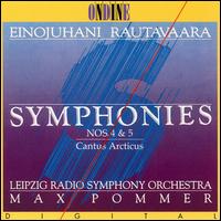 Rautavaara:  Symphonies Nos. 4 & 5; Cantus Articus von Max Pommer