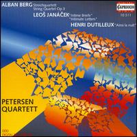 Alban Berg: String Quartet Op. 3; Leos Janácek: Intimate Letters; Henri Dutilleux: Ainsi la nuit von Petersen Quartet