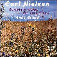 Carl Nielsen: Complete Works for Solo Piano von Anne Øland