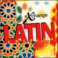 Exchange: Latin America von Various Artists