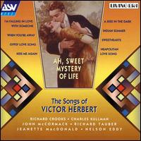 Ah, Sweet Mystery of Life: The Songs of Victor Herbert von Victor Herbert