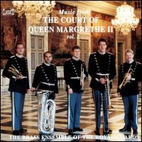 Music From the Court of Queen Margrethe II, Volume 2 von Brass Ensemble of the Royal Guards