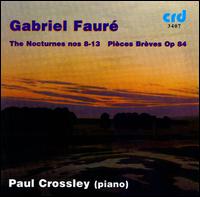 Fauré: Nocturnes Nos. 8-13; Short Pieces, Op. 84 von Paul Crossley